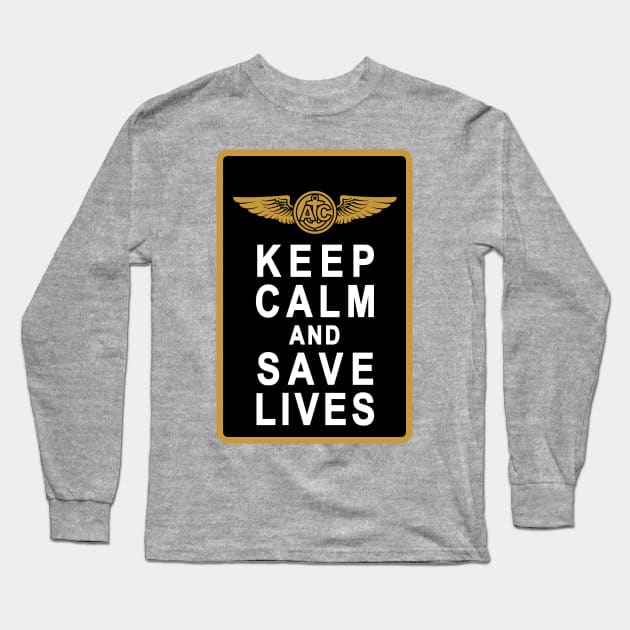 Keep Calm and Save Lives Long Sleeve T-Shirt by aircrewsupplyco